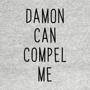 Damon Can Compel Me T-Shirt